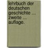 Lehrbuch der deutschen Geschichte ... Zweite ... Auflage.