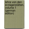 Lehre Von Den Erzlagerstätten, Volume 1 (German Edition) door Beck Richard