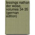 Lessings Nathan Der Weise, Volumes 34-35 (German Edition)