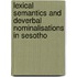 Lexical Semantics and Deverbal Nominalisations in Sesotho