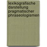 Lexikografische Darstellung pragmatischer Phraseologismen door Anna Ruusila