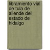 Libramiento vial de Tula de Allende del Estado de Hidalgo door Blanca Luz Castro