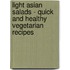 Light Asian Salads - Quick and Healthy Vegetarian Recipes