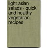 Light Asian Salads - Quick and Healthy Vegetarian Recipes door Lanna Potter