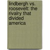 Lindbergh Vs. Roosevelt: The Rivalry That Divided America door James P. Duffy