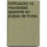 Liofilización Vs viscosidad aparente en pulpas de frutas door Cesar González Torrivilla