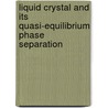 Liquid Crystal and Its Quasi-Equilibrium Phase Separation door Mallika Dhar