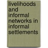 Livelihoods and Informal Networks in Informal Settlements door Bayisa Feye