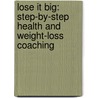 Lose It Big: Step-By-Step Health and Weight-Loss Coaching by Teresa Green