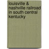 Louisville & Nashville Railroad In South Central Kentucky door Kevin Comer