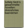 Ludwig Tieck's Gesammelte Novellen: dreizehntes Baendchen door Ludwig Tieck