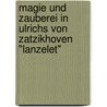 Magie und Zauberei in Ulrichs von Zatzikhoven  "Lanzelet" by Florian Wenz