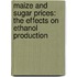 Maize and Sugar Prices: The Effects on Ethanol Production