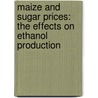 Maize and Sugar Prices: The Effects on Ethanol Production door Federico Porrez Padilla