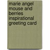 Marie Angel Mouse and Berries Inspirational Greeting Card by Walt Whitman