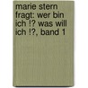 Marie Stern fragt: Wer bin ich !? Was will ich !?, Band 1 door Birgit Bravo