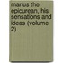 Marius the Epicurean, His Sensations and Ideas (Volume 2)