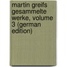 Martin Greifs Gesammelte Werke, Volume 3 (German Edition) by Martin Greif