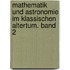 Mathematik und Astronomie im klassischen Altertum. Band 2