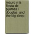 Mauro y la fiesta de pijamas / Douglas  and the Big Sleep