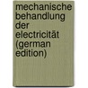 Mechanische Behandlung Der Electricität (German Edition) door Planck Max