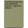 Mecklenburgisches Urkundenbuch, Volume 1 (German Edition) door F. Geschichte Und Altertumskunde Verein