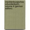 Mecklenburgisches Urkundenbuch, Volume 4 (German Edition) by F. Geschichte Und Altertumskunde Verein