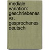 Mediale Variation: Geschriebenes Vs. Gesprochenes Deutsch door Veronika Weigel