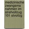 Medizinische Zwangsma Nahmen Im Strafvollzug 101 Stvollzg door Nadine Ludwig