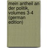 Mein Antheil an Der Politik, Volumes 3-4 (German Edition) door Christoph Ernst Gagern Hans