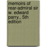 Memoirs of Rear-Admiral Sir W. Edward Parry., 5th Edition door William Edward Parry