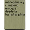 Menopausia y Climaterio, Enfoque Desde La Transdisciplina by Ana Carolina Bado