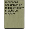 Meriendas Saludables En Miplato/Healthy Snacks on Myplate by Mari C. Schuh