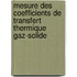 Mesure des Coefficients de Transfert Thermique Gaz-Solide