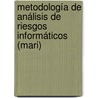 Metodología De Análisis De Riesgos Informáticos (mari) door Gustavo A. Pagliari