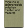 Migration Im Spannungsfeld Zwischen Tradition Und Moderne door Dieter Schmidt