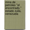 Mina De Petroleo "El Encontrado," Estado Zulia, Venezuela door Onbekend