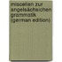 Miscellen Zur Angelsächsichen Grammatik (German Edition)