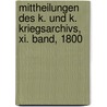 Mittheilungen Des K. Und K. Kriegsarchivs, Xi. Band, 1800 by Austro-Hungarian Monarchy.K. Und K. Kriegsarchiv
