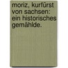 Moriz, Kurfürst von Sachsen: ein historisches Gemählde. door Friedrich Christian Schlenkert