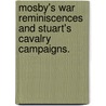 Mosby's War Reminiscences and Stuart's Cavalry Campaigns. door John Singleton. Mosby