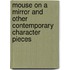 Mouse on a Mirror and Other Contemporary Character Pieces