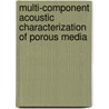 Multi-Component Acoustic Characterization of Porous Media door Karel N. Van Dalen