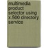 Multimedia Product Selector using X.500 Directory Service