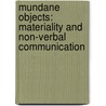 Mundane Objects: Materiality and Non-Verbal Communication door Pierre Lemonnier