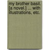 My Brother Basil. [A novel.] ... With illustrations, etc. door Elizabeth Neal