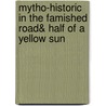 Mytho-Historic in The Famished Road& Half of A Yellow Sun door Maduabuchi Nwachukwu