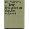 Mï¿½Moires ...: Pour L'Instuction Du Dauphin, Volume 2 door Louis Xiv