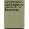 Nachgelassene Werke: Ideen zur Geschichte der Menschheit. door Friedrich August Carus