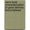 Nano Level Characterization of Gene Delivery Biocomplexes by Nagib Ali Elmarzugi